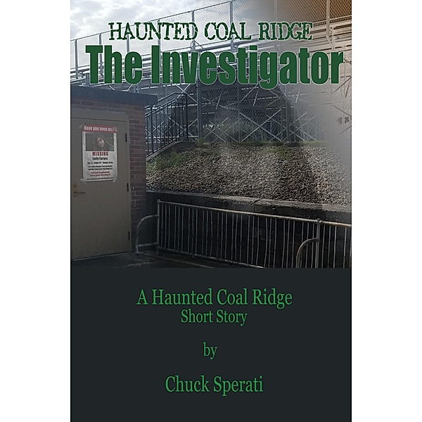 Haunted Coal Ridge: The Investigator / Chuck Sperati, Chuck Sperati