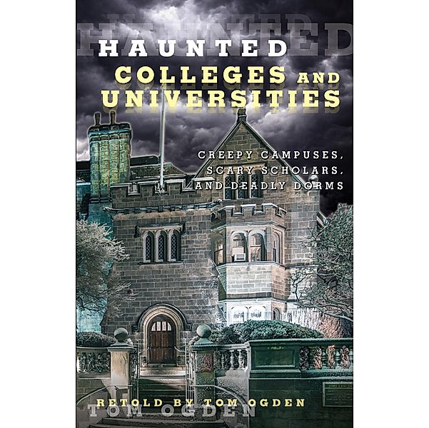 Haunted Colleges and Universities / Haunted, Tom Ogden