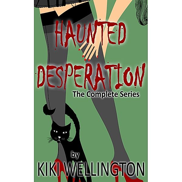Haunted Desperation (The Complete Series) / The Haunted Desperation Series, Kiki Wellington