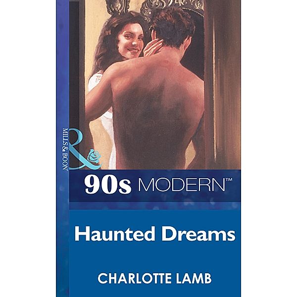 Haunted Dreams (Mills & Boon Vintage 90s Modern), Charlotte Lamb