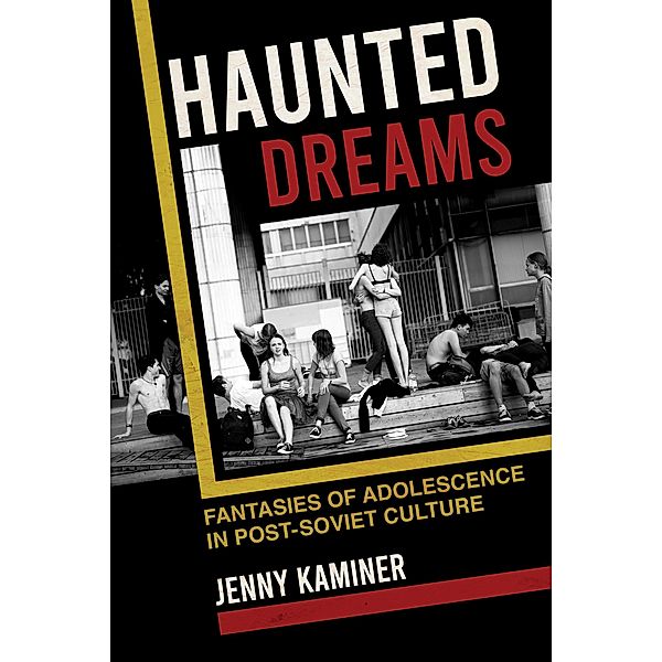 Haunted Dreams / NIU Series in Slavic, East European, and Eurasian Studies, Jenny Kaminer