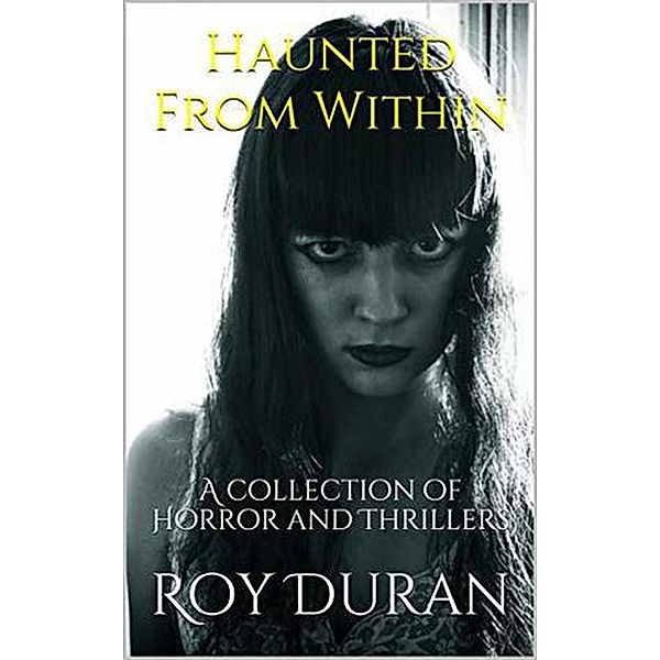 Haunted From Within, Roy Duran