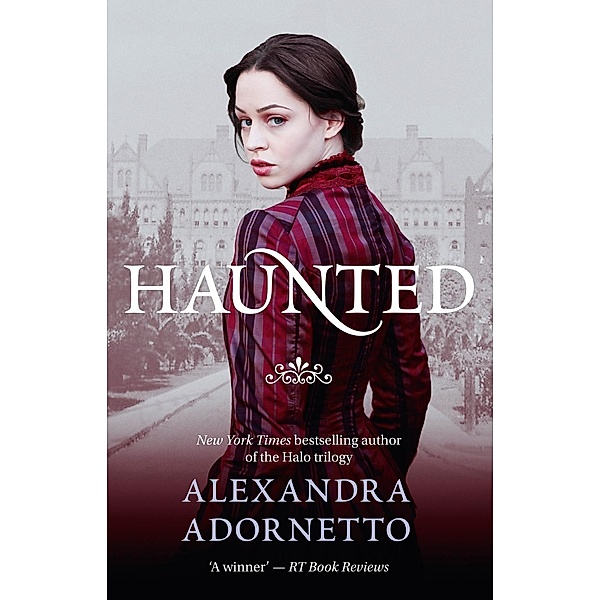Haunted (Ghost House, Book 2) / Ghost House Bd.02, Alexandra Adornetto