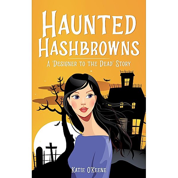 Haunted Hashbrowns (Designer To The Dead) / Designer To The Dead, Katie O'Keene
