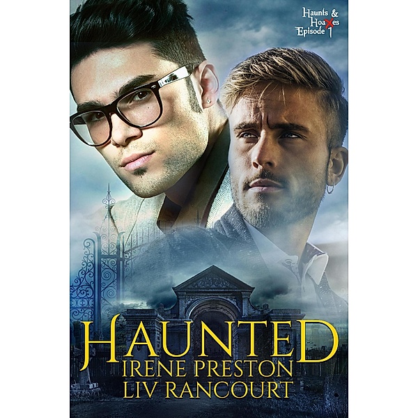 Haunted (Haunts and Hoaxes, #1) / Haunts and Hoaxes, Irene Preston, Liv Rancourt