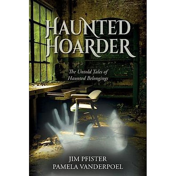 Haunted Hoarder, Pamela VanderPoel, Jim Pfister