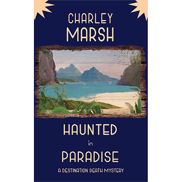 Haunted in Paradise: A Destination Death Mystery / A Destination Death Mystery, Charley Marsh