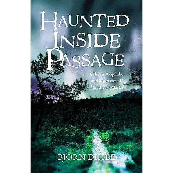 Haunted Inside Passage, Bjorn Dihle