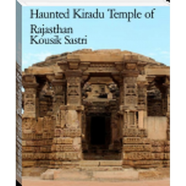 Haunted Kiradu Temple of Rajasthan, Kousik Sastri