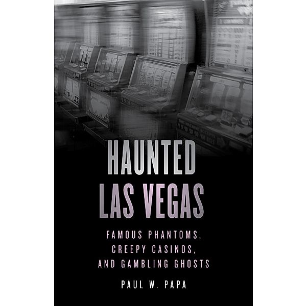 Haunted Las Vegas / Haunted, Paul W. Papa