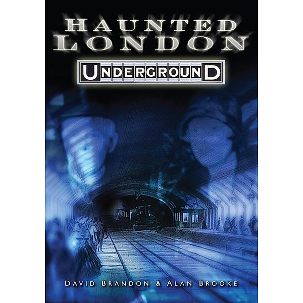 Haunted London Underground, David Brandon, Alan Brooke