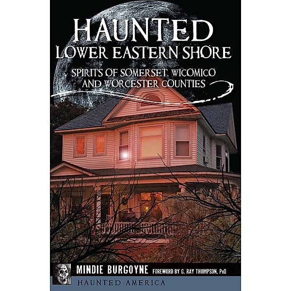 Haunted Lower Eastern Shore / Haunted America, Mindie Burgoyne