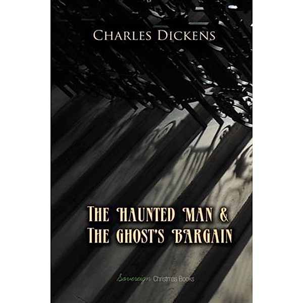 Haunted Man and The Ghost's Bargain, Charles Dickens