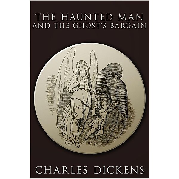 Haunted Man and the Ghost's Bargain, Charles Dickens