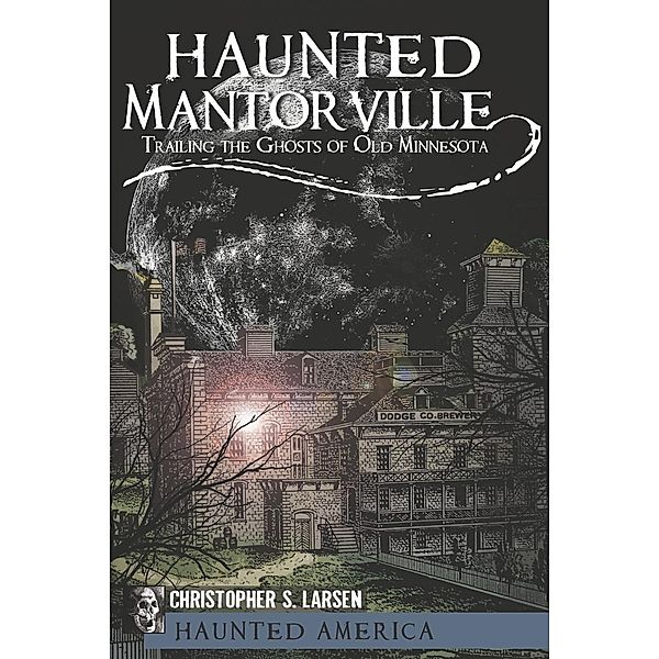 Haunted Mantorville, Christopher S. Larsen