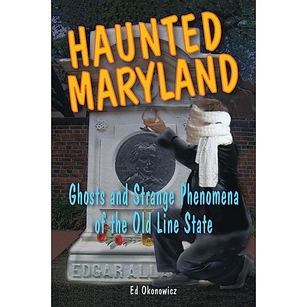 Haunted Maryland / Haunted Series, Ed Okonowicz