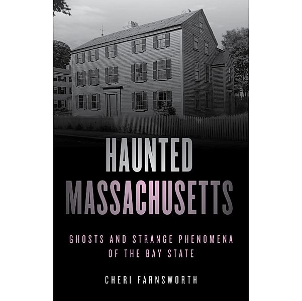 Haunted Massachusetts / Haunted Series, Cheri Farnsworth