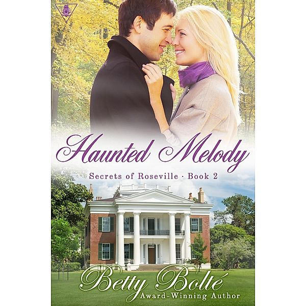 Haunted Melody (Secrets of Roseville, #2) / Secrets of Roseville, Betty Bolte