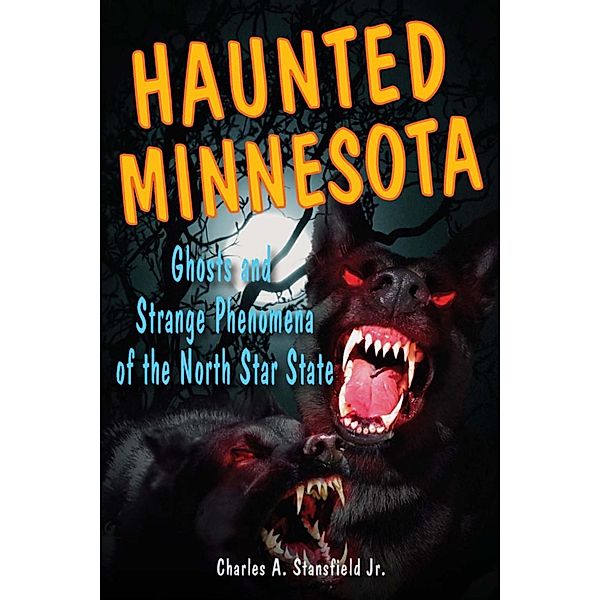 Haunted Minnesota / Haunted Series, Charles A. Stansfield