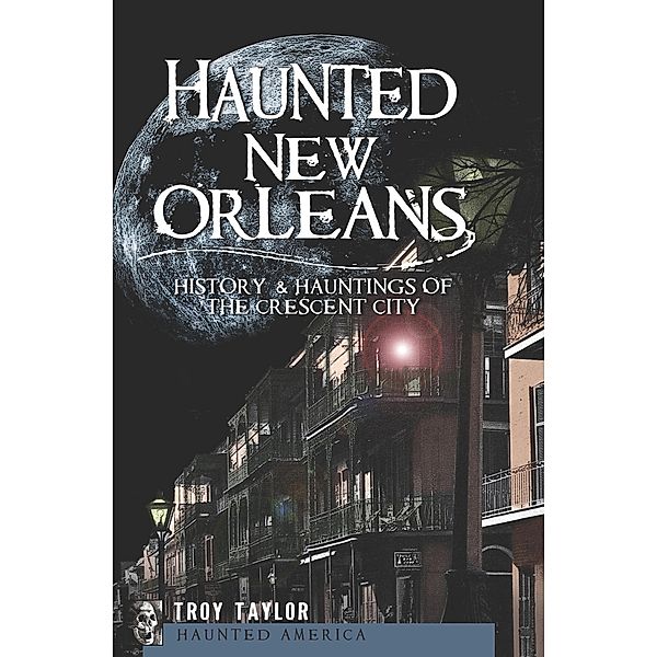 Haunted New Orleans / Haunted America, Troy Taylor