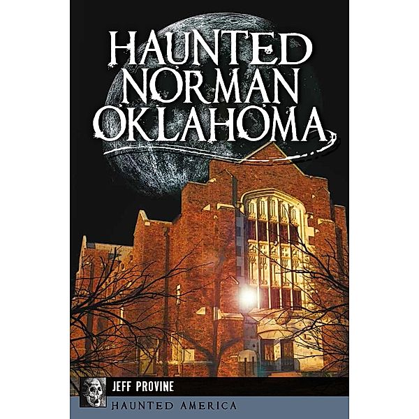 Haunted Norman, Oklahoma, Jeff Provine