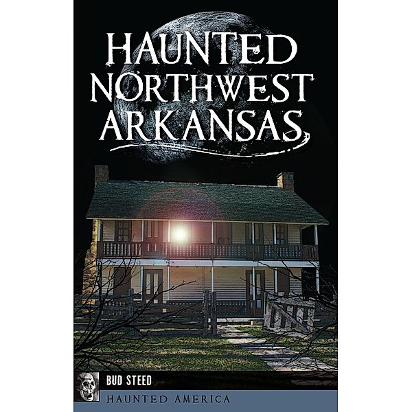 Haunted Northwest Arkansas, Bud Steed