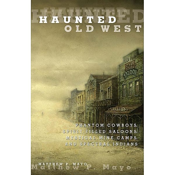 Haunted Old West / Haunted, Matthew P. Mayo