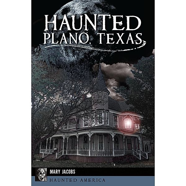Haunted Plano, Texas, Mary Jacobs