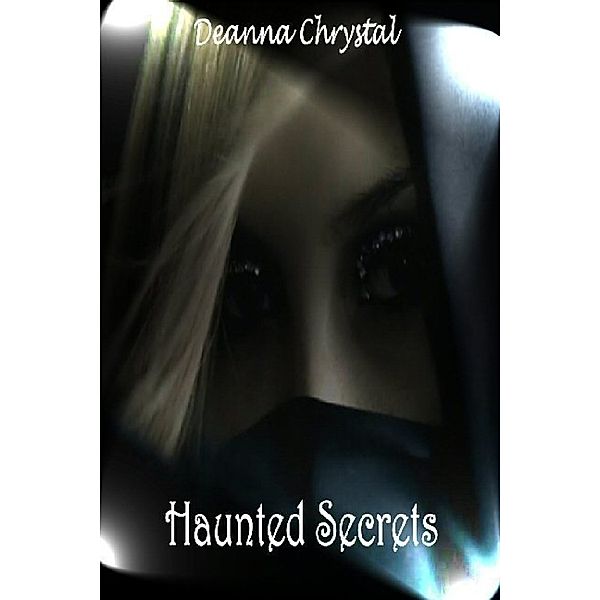 Haunted Secrets, Deanna Chrystal