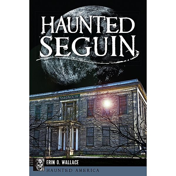 Haunted Seguin, Erin O. Wallace