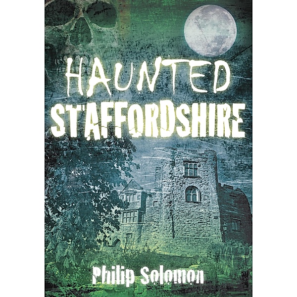 Haunted Staffordshire, Philip Solomon