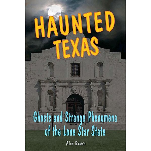 Haunted Texas / Haunted Series, Alan Brown, Alan N. Brown