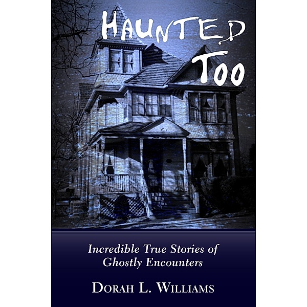 Haunted Too, Dorah L. Williams