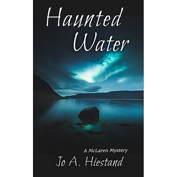 Haunted Water (The McLaren Mysteries, #14) / The McLaren Mysteries, Jo A Hiestand