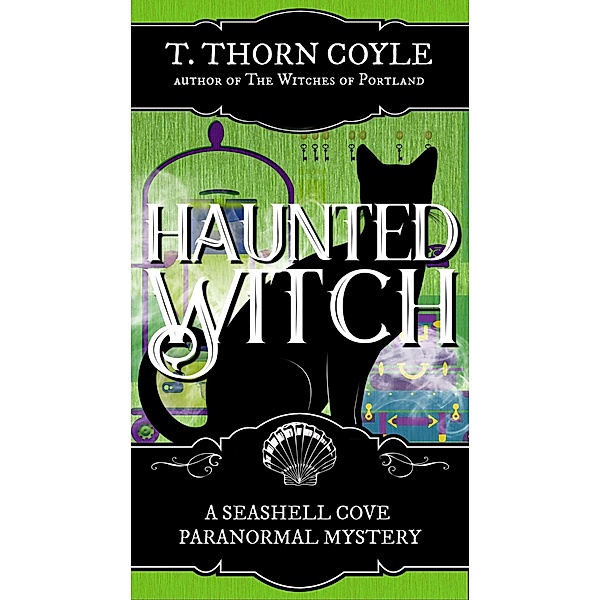 Haunted Witch (A Seashell Cove Cozy Paranormal Mystery, #2) / A Seashell Cove Cozy Paranormal Mystery, T. Thorn Coyle
