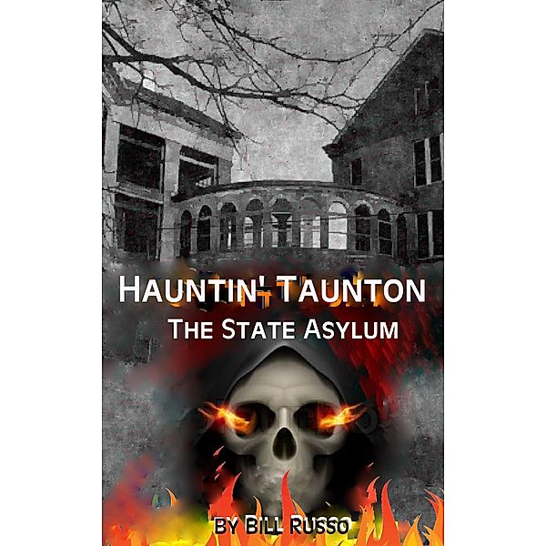 Hauntin' Taunton - The State Asylum, Bill Russo