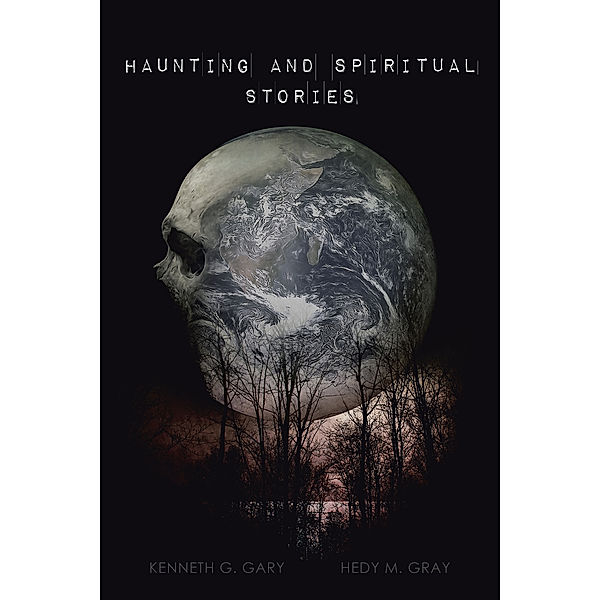 Haunting and Spiritual Stories, Kenneth G. Gary