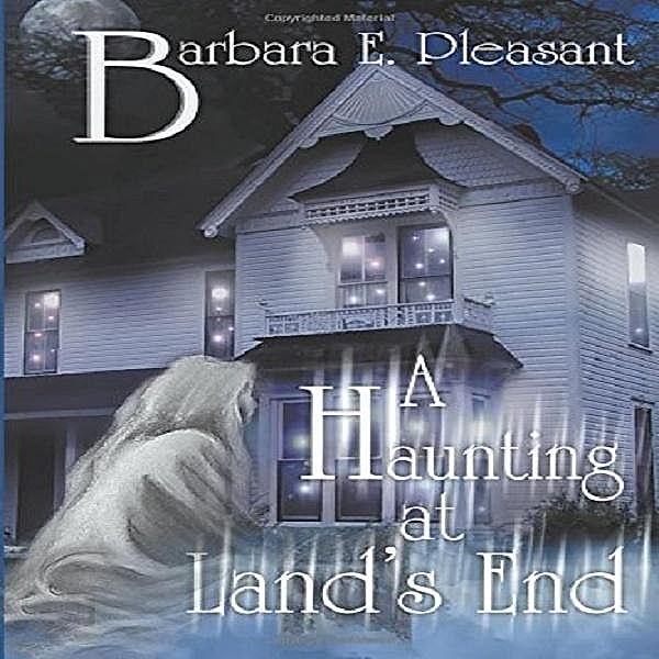Haunting at Land's End, Barbara E. Pleasant