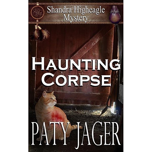 Haunting Corpse (Shandra Higheagle Mystery, #9), Paty Jager