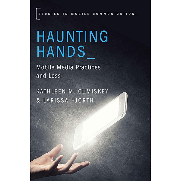 Haunting Hands, Kathleen M. Cumiskey, Larissa Hjorth