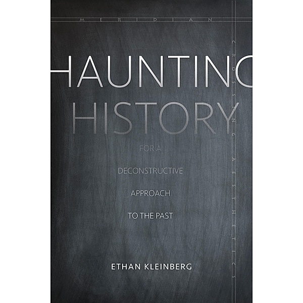 Haunting History / Meridian: Crossing Aesthetics, Ethan Kleinberg