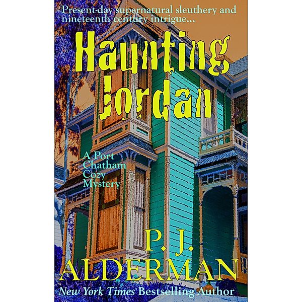 Haunting Jordan (Port Chatham Cozy Mystery, #1) / Port Chatham Cozy Mystery, P. J. Alderman