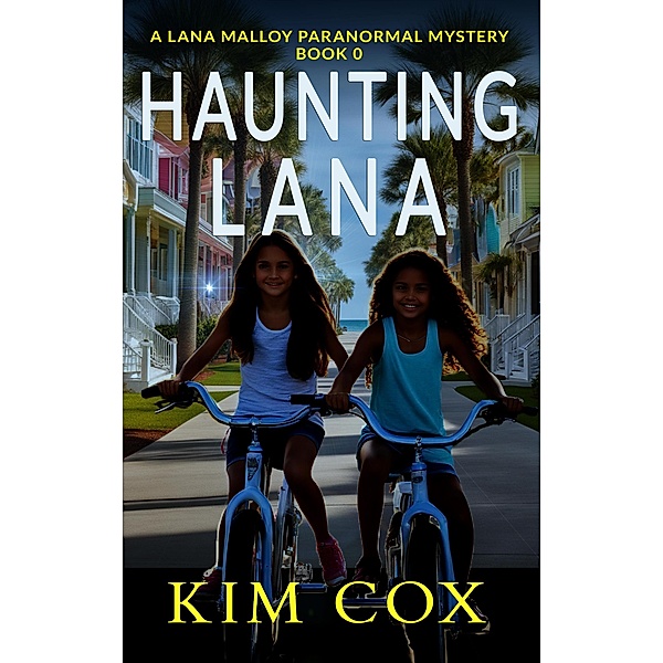 Haunting Lana: The Beginning (Lana Malloy Paranormal Mystery, #0) / Lana Malloy Paranormal Mystery, Kim Cox