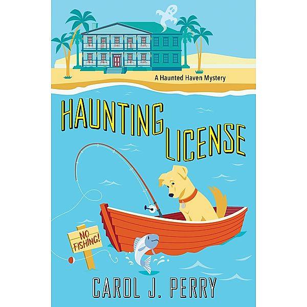 Haunting License / A Haunted Haven Mystery Bd.3, Carol J. Perry
