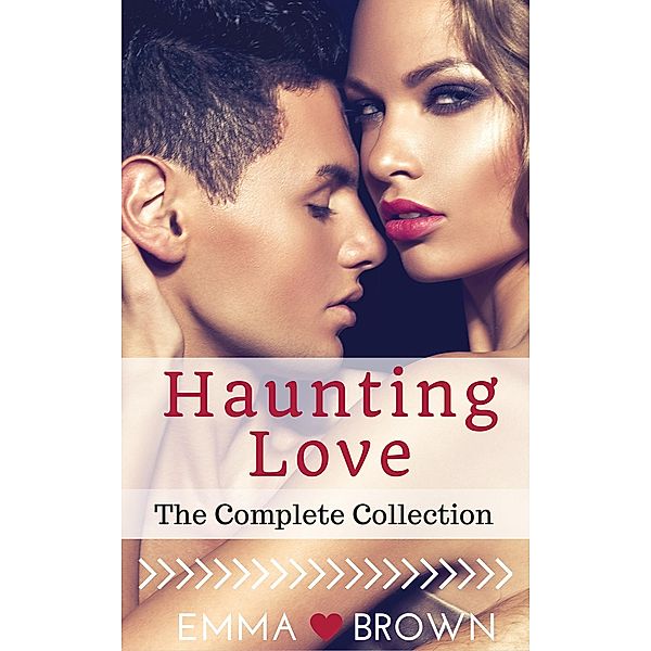 Haunting Love (The Complete Collection), Emma Brown