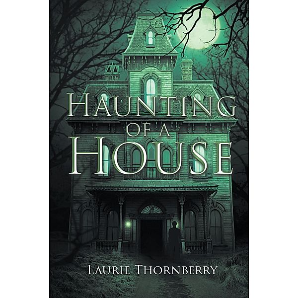 Haunting of a House, Laurie Thornberry