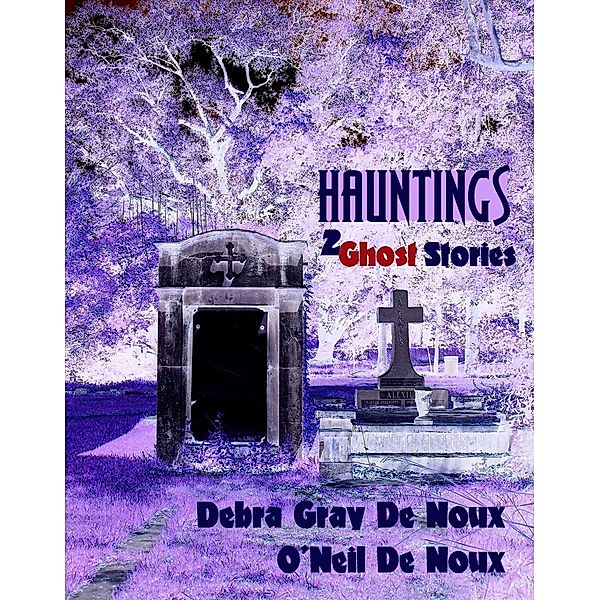 Hauntings, Debra Gray De Noux, O'Neil De Noux