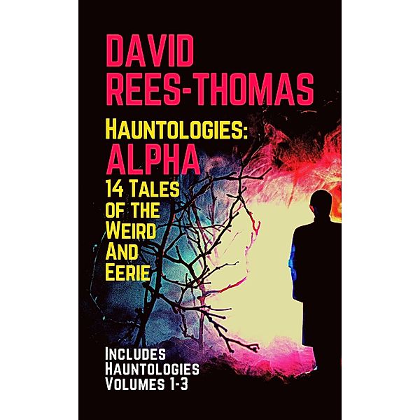 Hauntologies: ALPHA (Hauntologies Omnibus, #1) / Hauntologies Omnibus, David Rees-Thomas