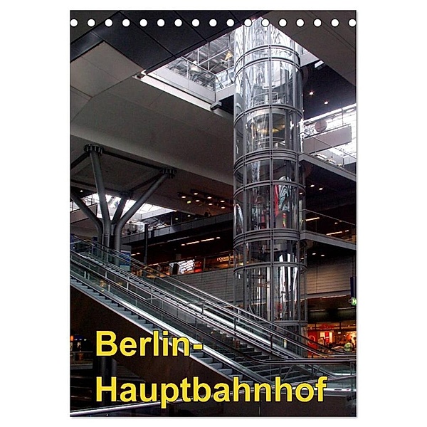 Hauptbahnhof Berlin (Tischkalender 2024 DIN A5 hoch), CALVENDO Monatskalender, Bert Burkhardt