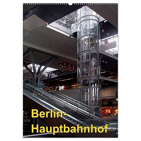 Hauptbahnhof Berlin (Wandkalender 2024 DIN A2 hoch), CALVENDO Monatskalender, Bert Burkhardt